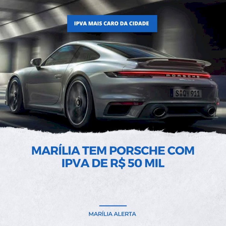 Marília tem Porsche com IPVA de R$ 50 mil, o mais caro na cidade